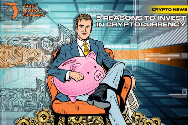 5 reasons to invest in cryptocurrency